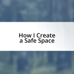 How I Create a Safe Space