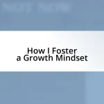 How I Foster a Growth Mindset