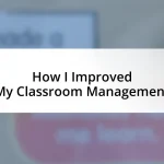 How I Improved My Classroom Management