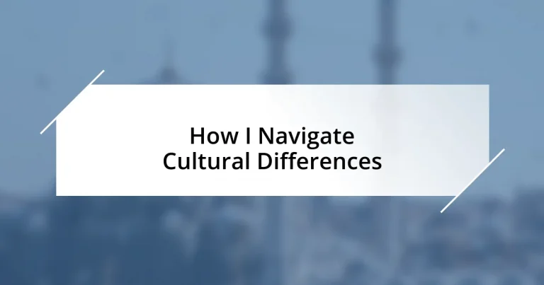 How I Navigate Cultural Differences