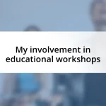 My involvement in educational workshops