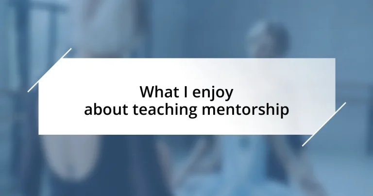 What I enjoy about teaching mentorship