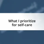 What I prioritize for self-care