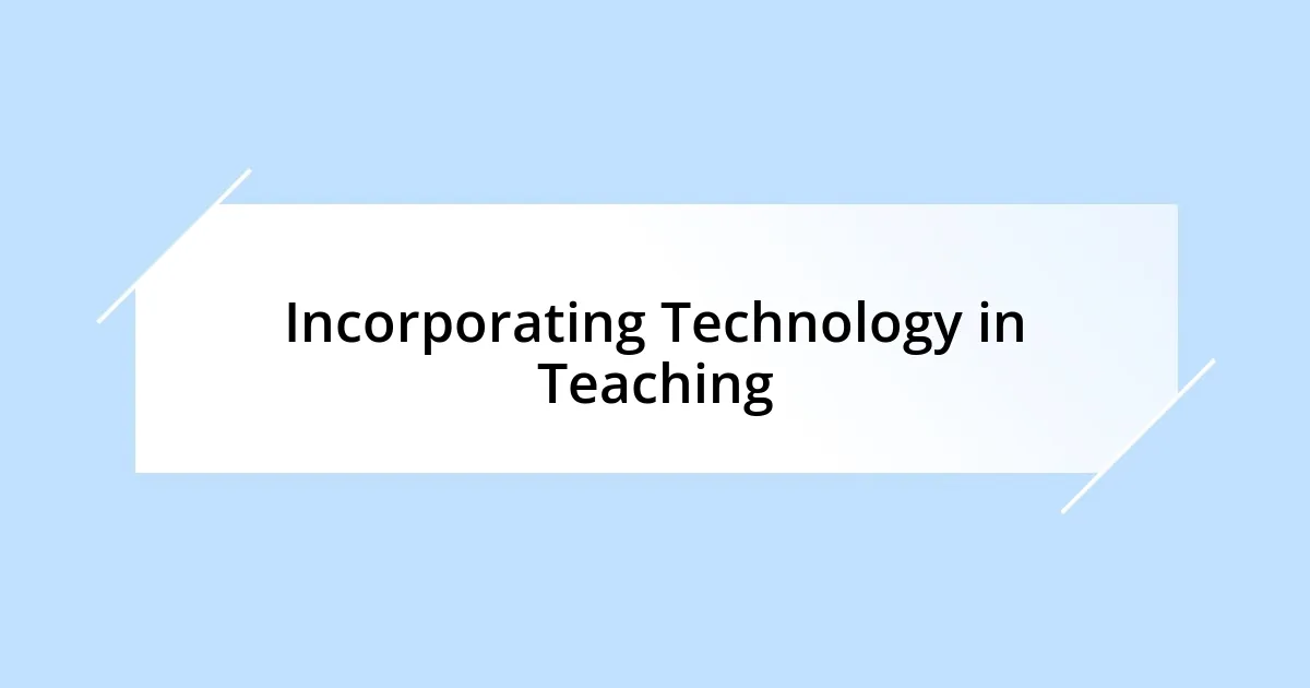 Incorporating Technology in Teaching