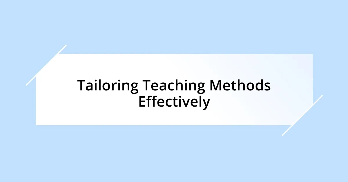 Tailoring Teaching Methods Effectively