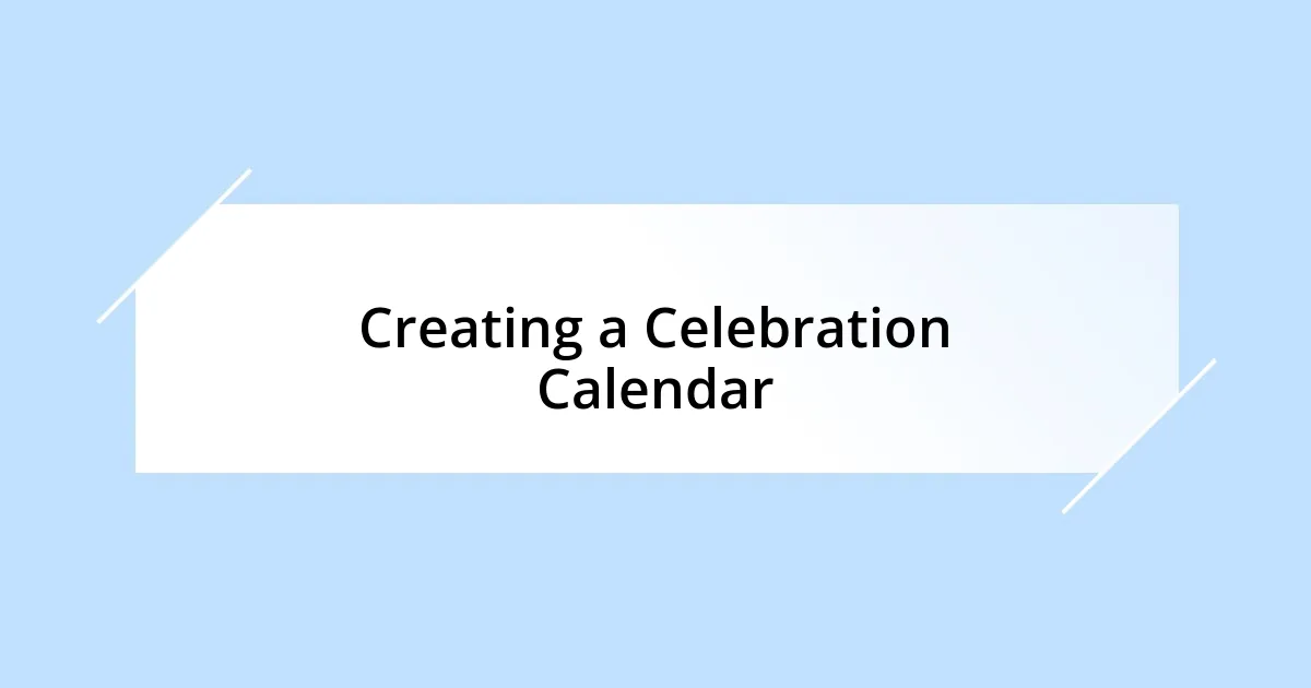 Creating a Celebration Calendar