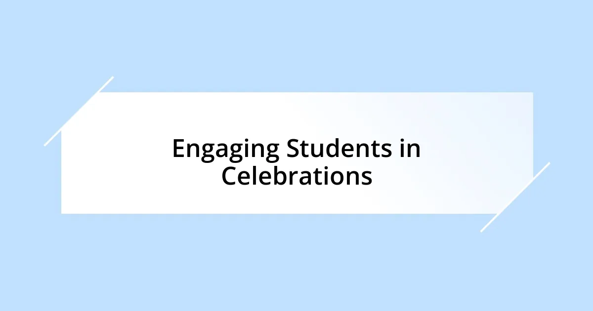 Engaging Students in Celebrations