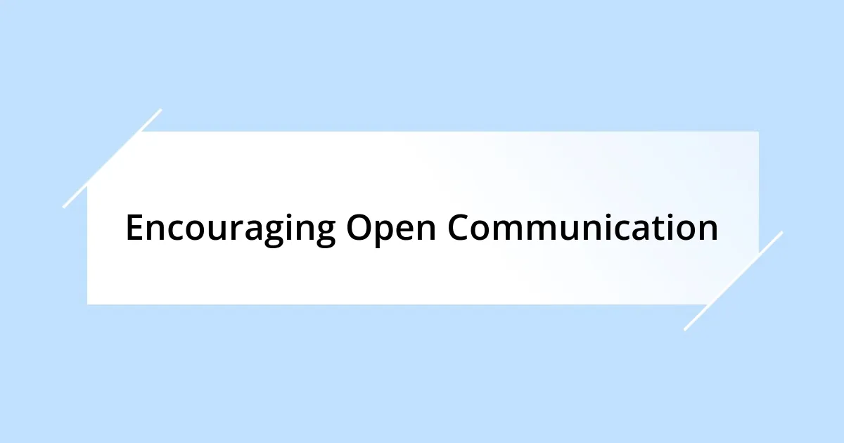 Encouraging Open Communication