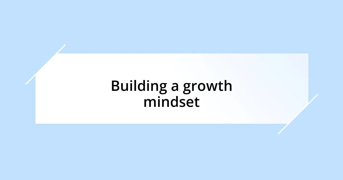 Building a growth mindset