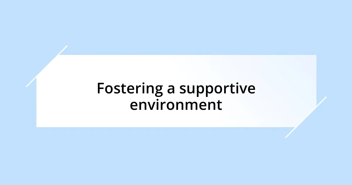 Fostering a supportive environment