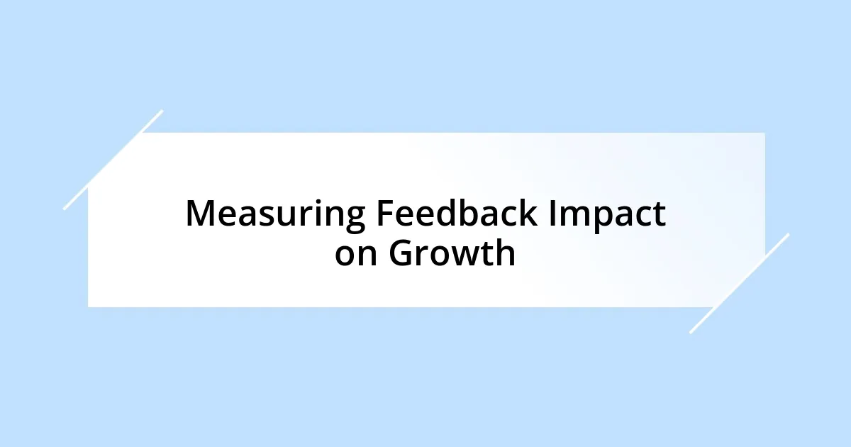 Measuring Feedback Impact on Growth