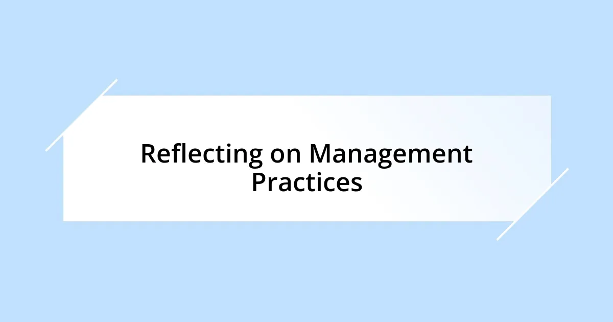 Reflecting on Management Practices