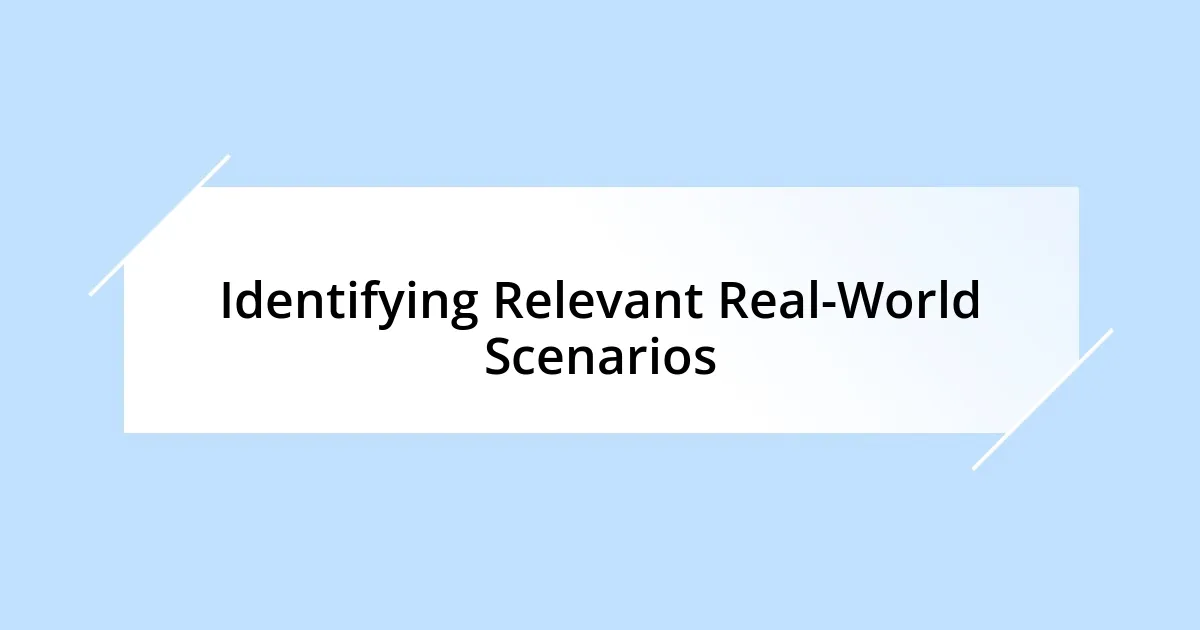 Identifying Relevant Real-World Scenarios