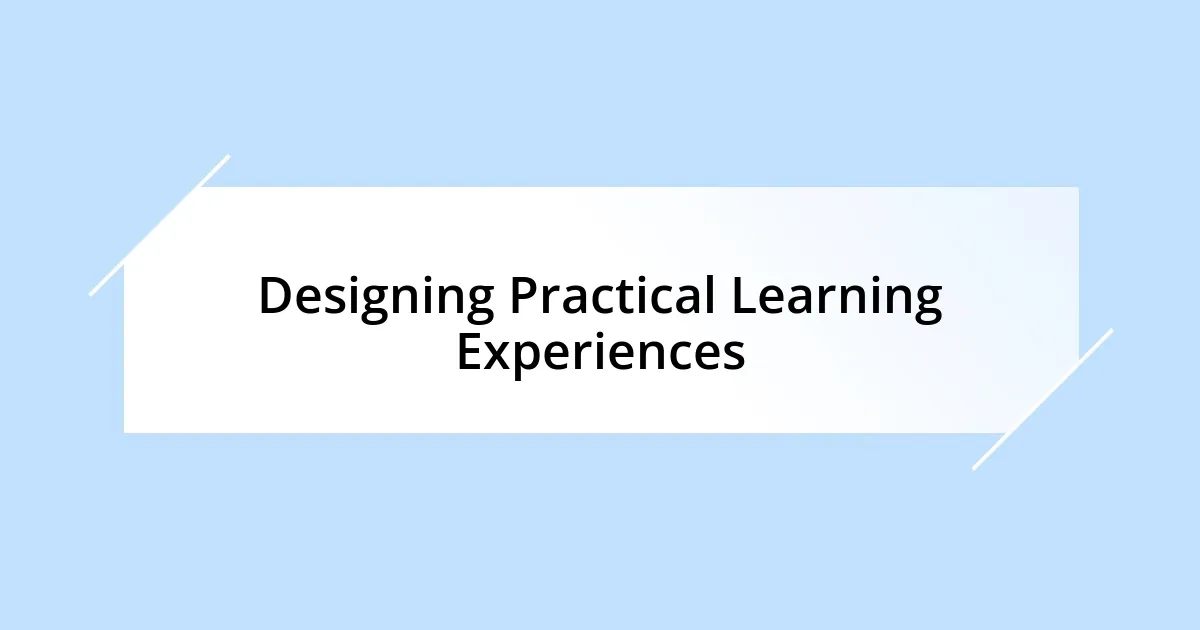 Designing Practical Learning Experiences