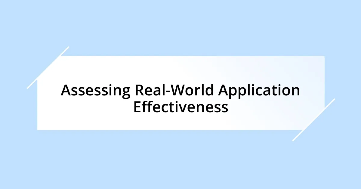 Assessing Real-World Application Effectiveness