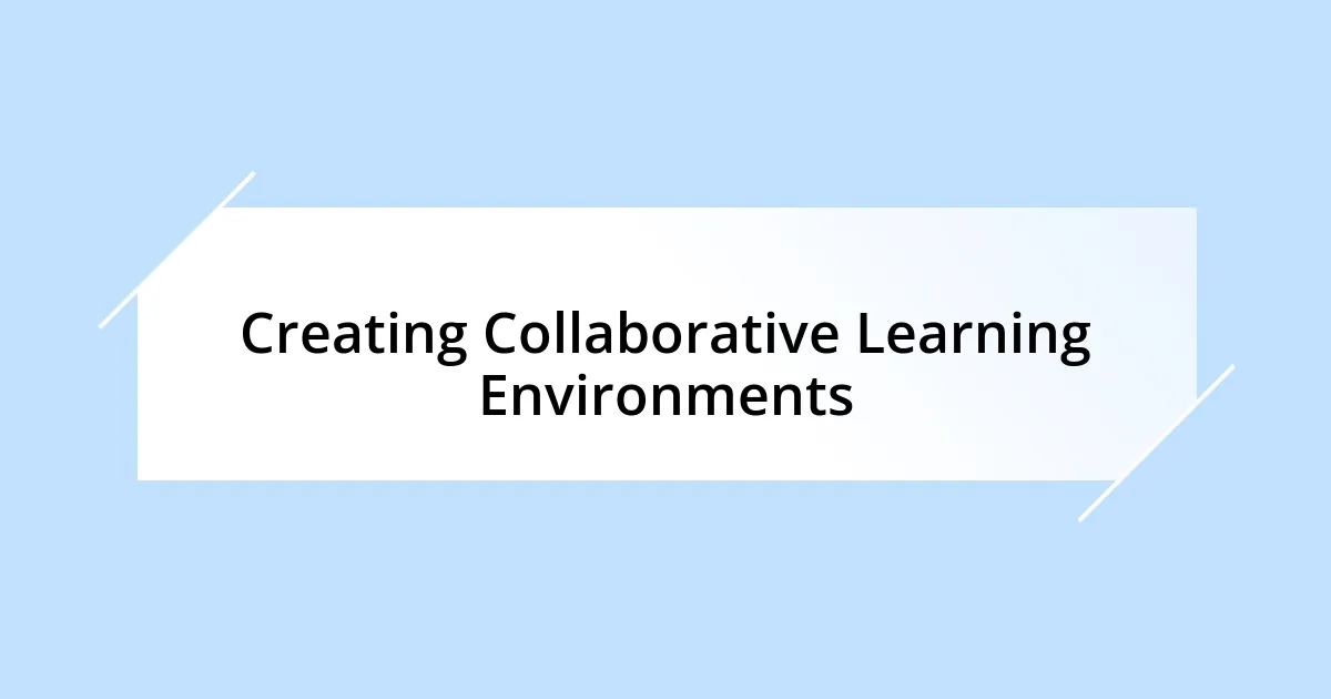 Creating Collaborative Learning Environments