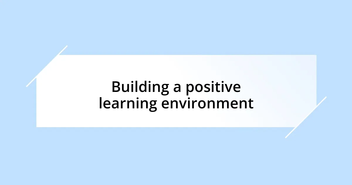 Building a positive learning environment