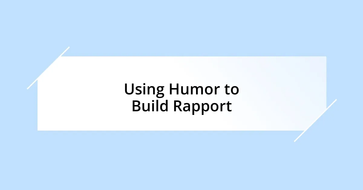 Using Humor to Build Rapport