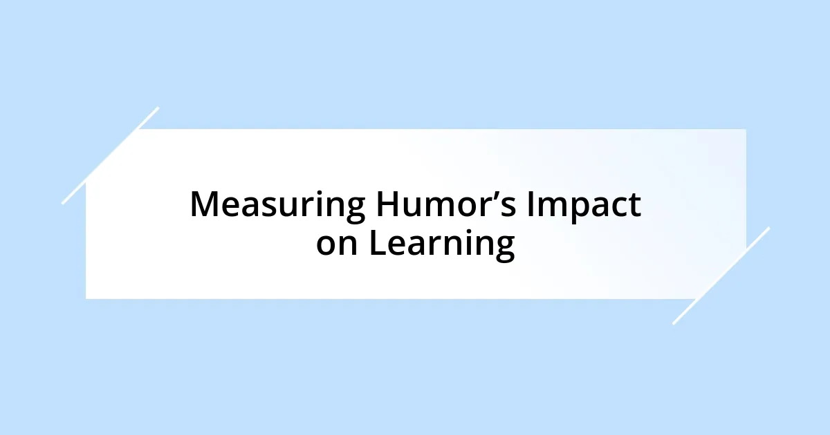 Measuring Humor’s Impact on Learning