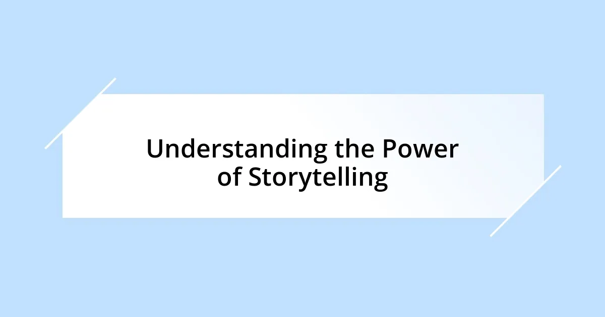 Understanding the Power of Storytelling