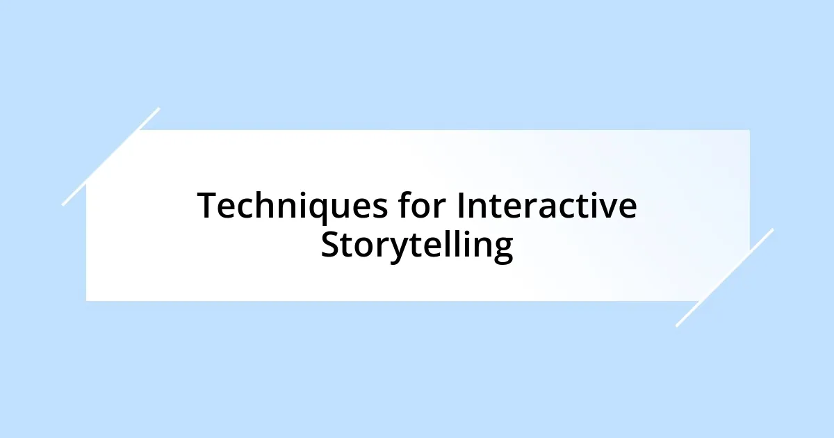 Techniques for Interactive Storytelling