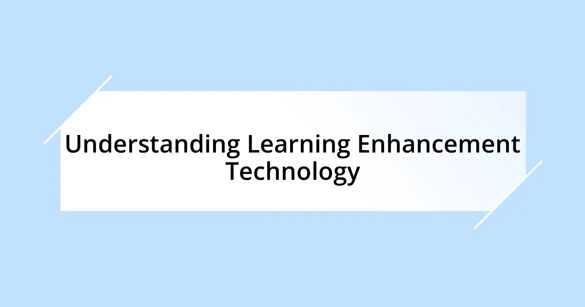 Understanding Learning Enhancement Technology