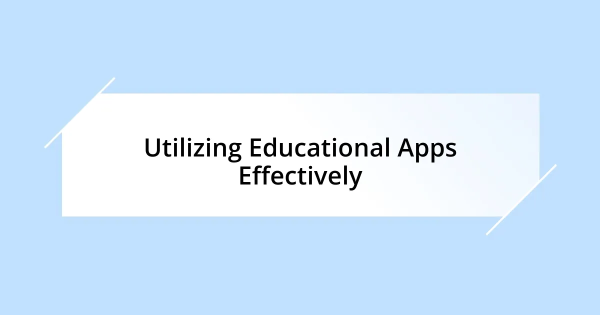 Utilizing Educational Apps Effectively