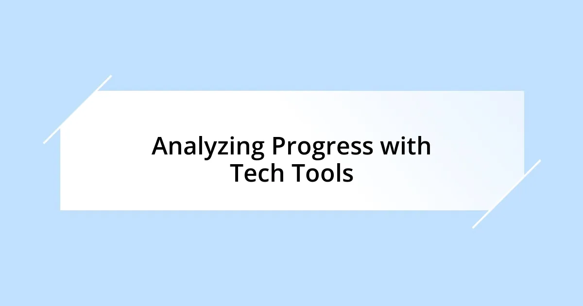 Analyzing Progress with Tech Tools