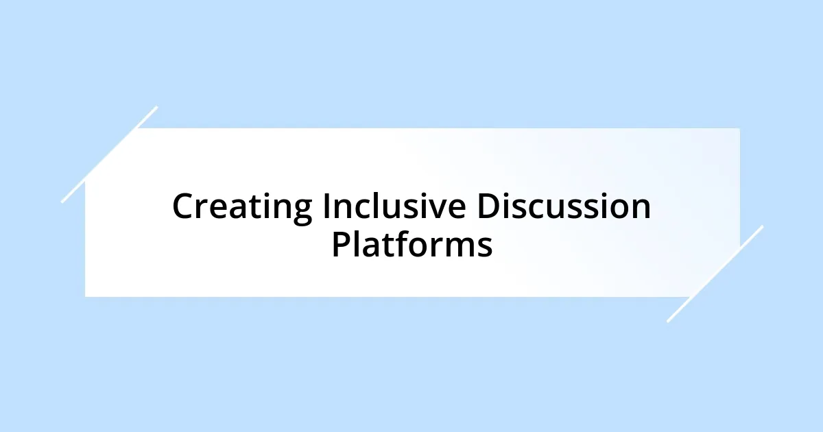 Creating Inclusive Discussion Platforms