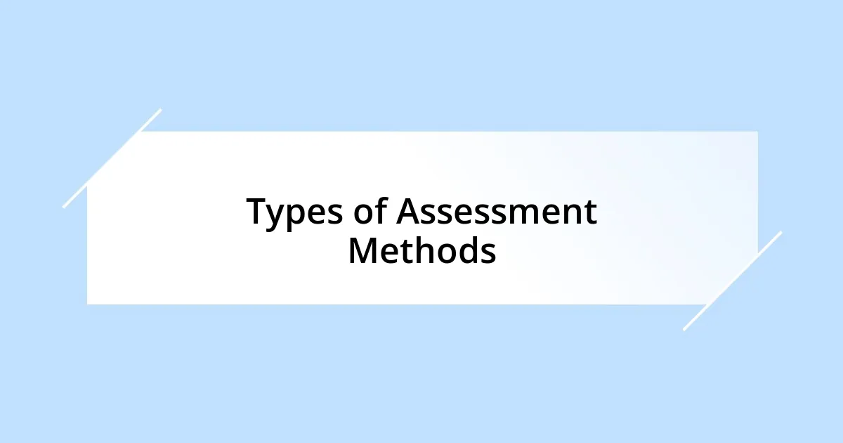 Types of Assessment Methods