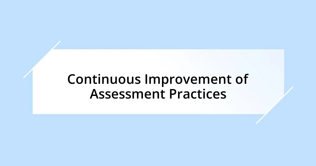 Continuous Improvement of Assessment Practices