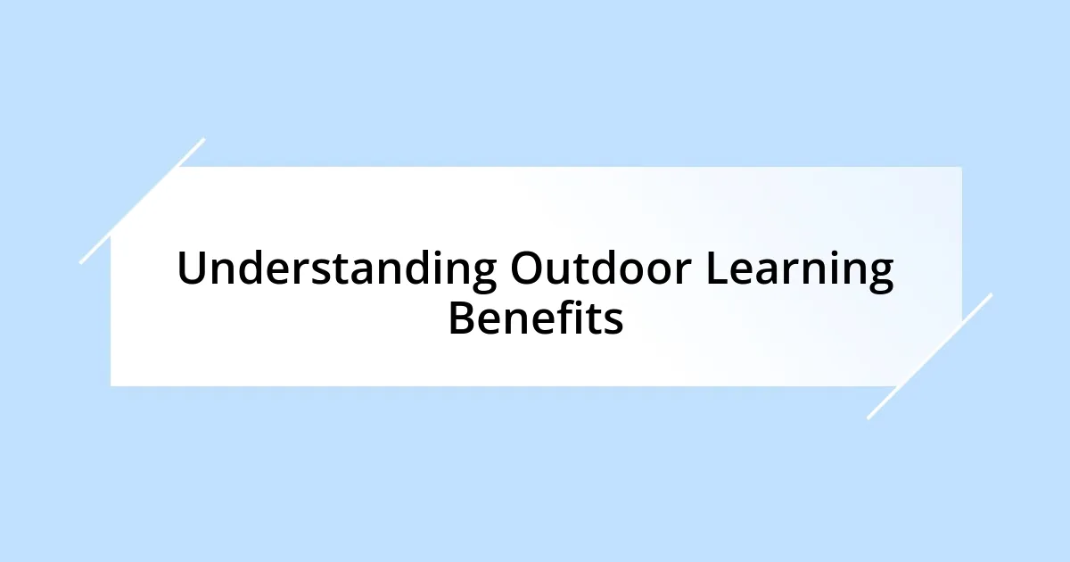 Understanding Outdoor Learning Benefits