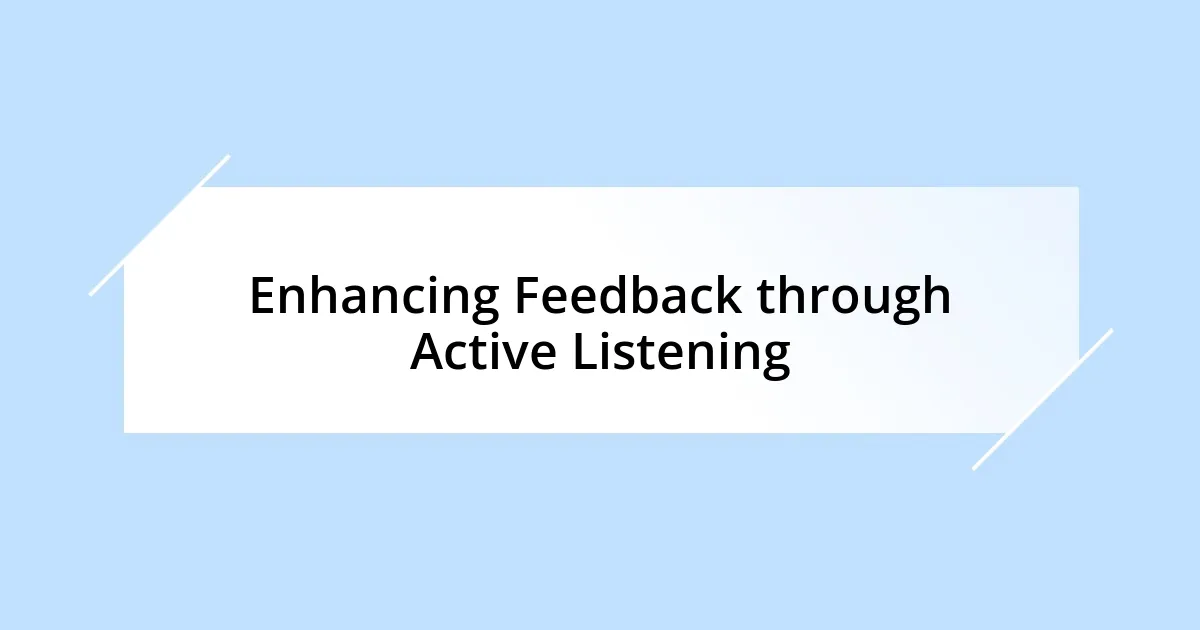 Enhancing Feedback through Active Listening