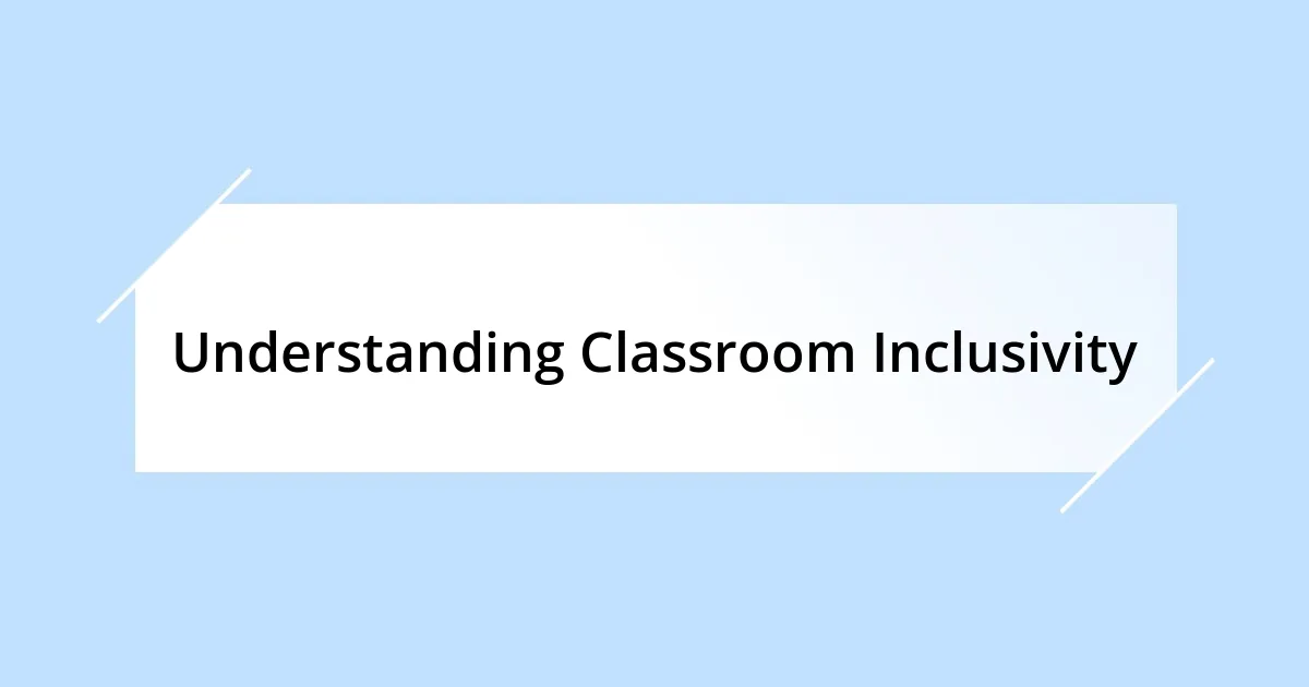 Understanding Classroom Inclusivity