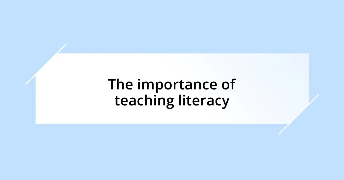 The importance of teaching literacy