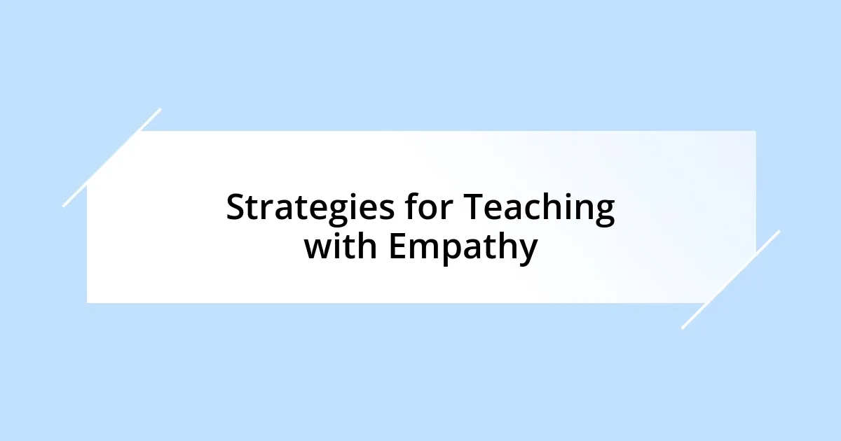 Strategies for Teaching with Empathy