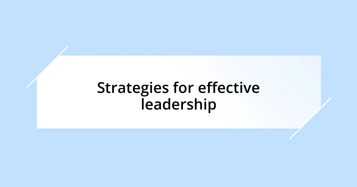 Strategies for effective leadership