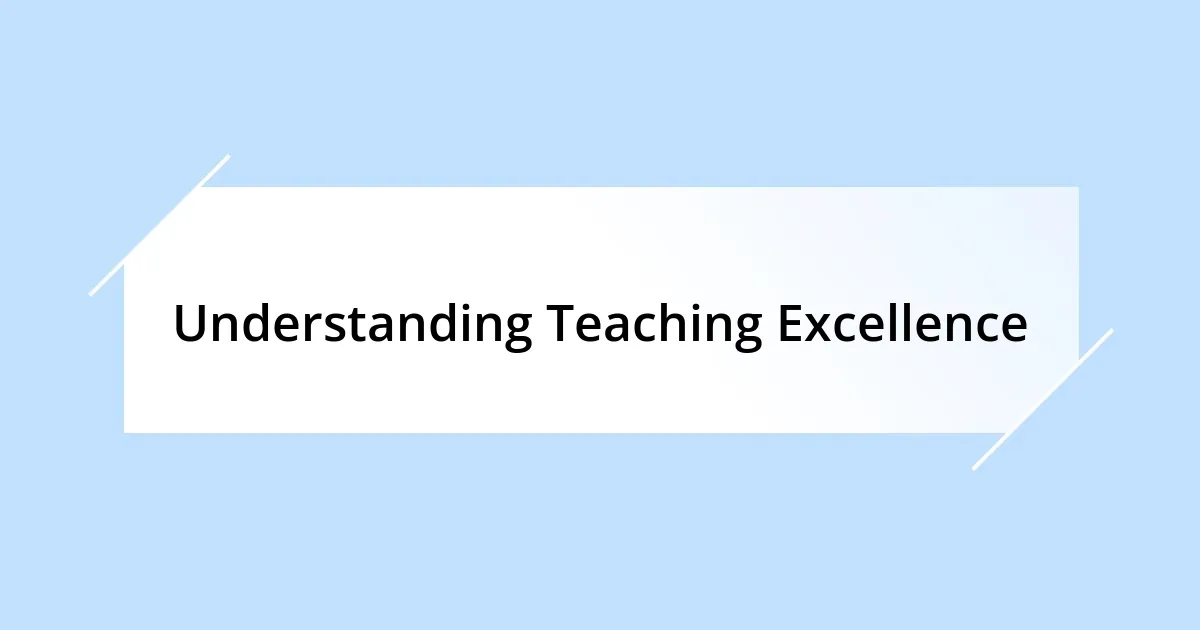 Understanding Teaching Excellence