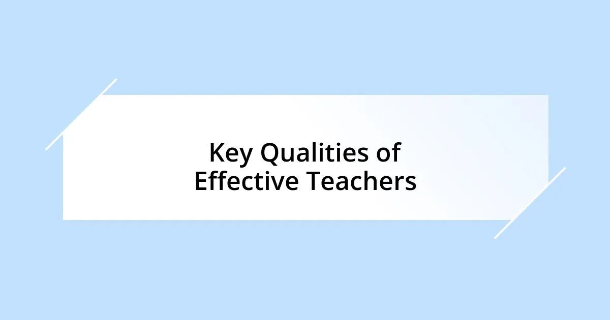 Key Qualities of Effective Teachers