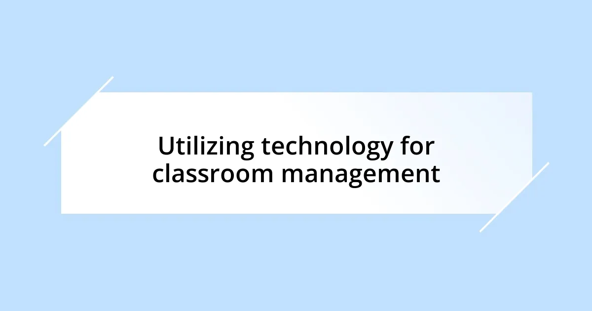 Utilizing technology for classroom management