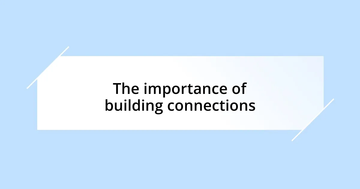 The importance of building connections