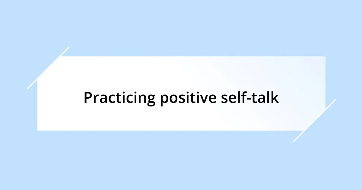 Practicing positive self-talk