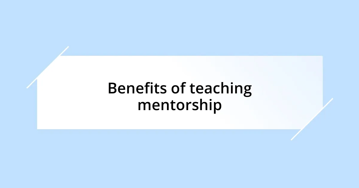 Benefits of teaching mentorship