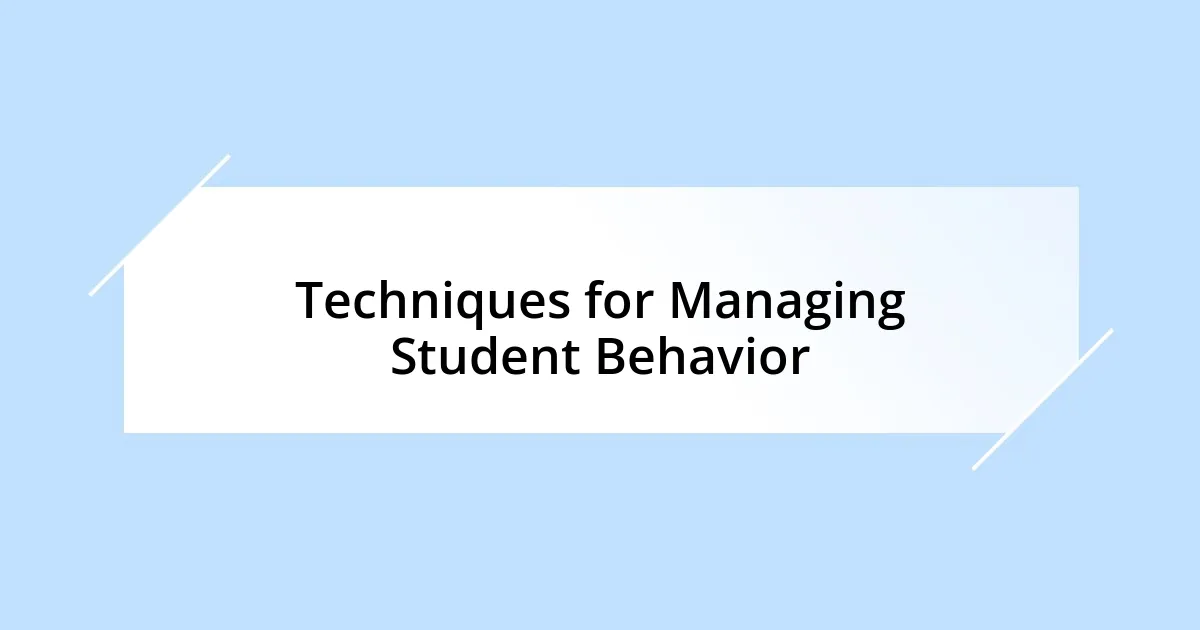 Techniques for Managing Student Behavior