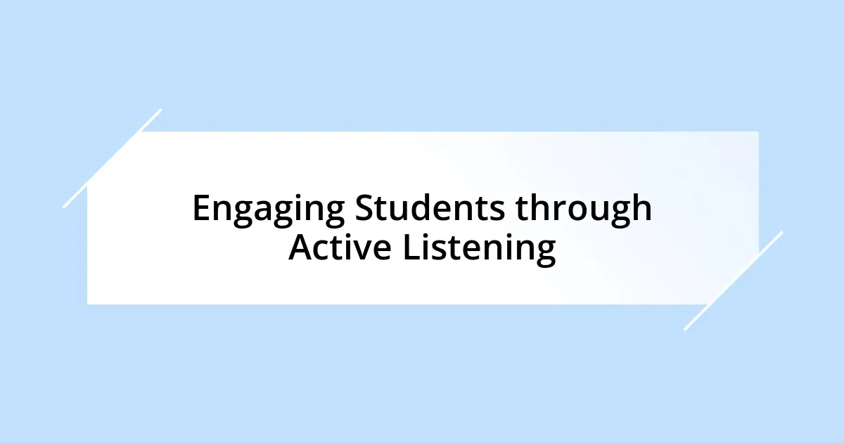 Engaging Students through Active Listening