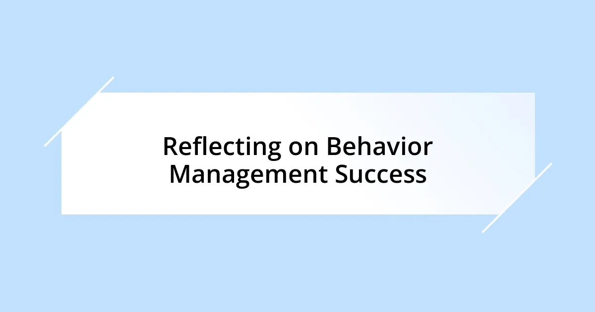 Reflecting on Behavior Management Success