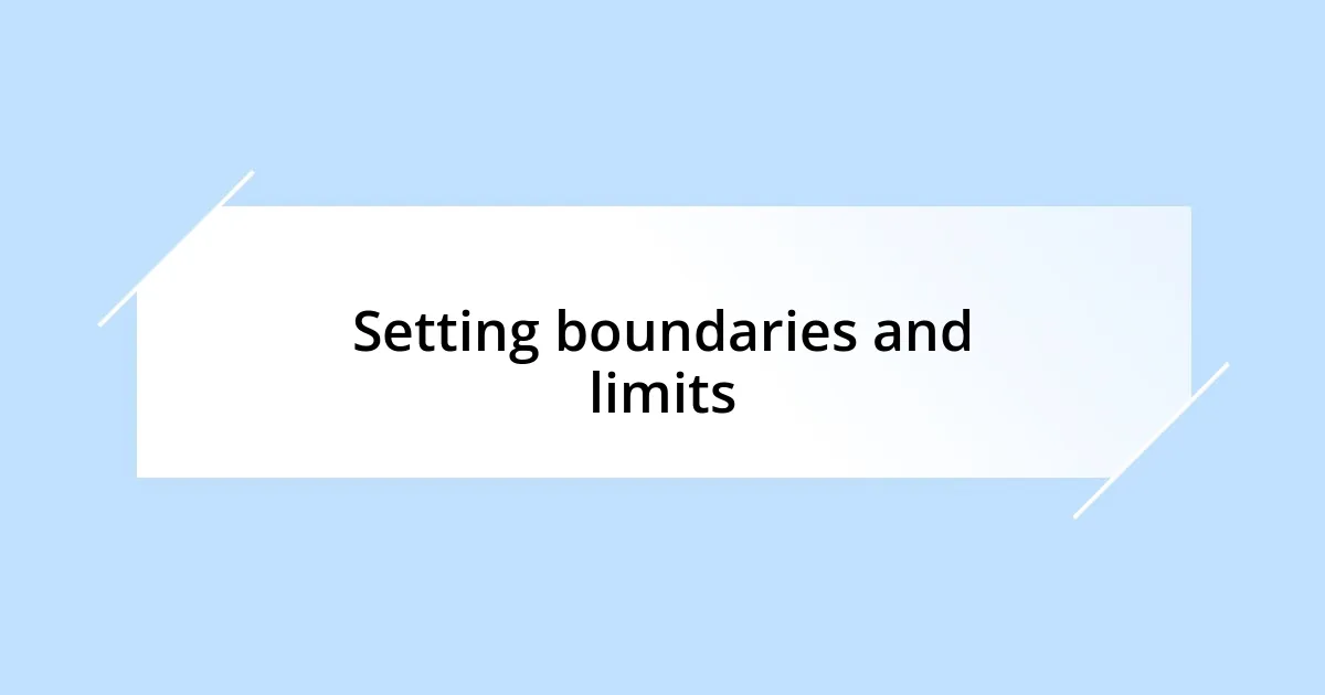 Setting boundaries and limits