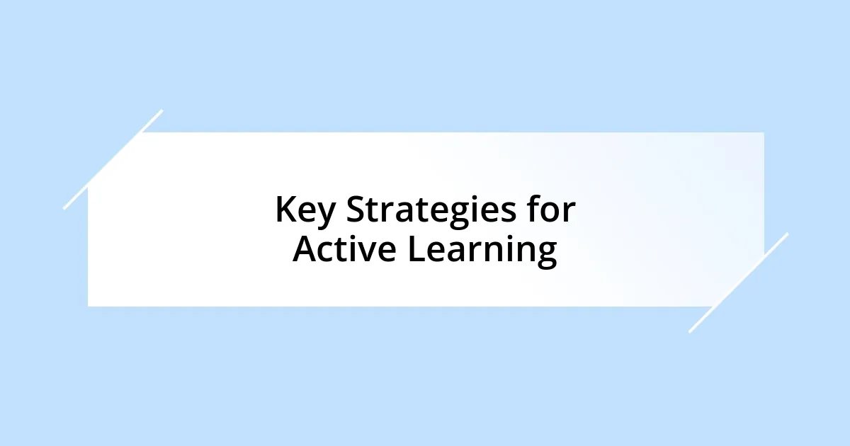 Key Strategies for Active Learning