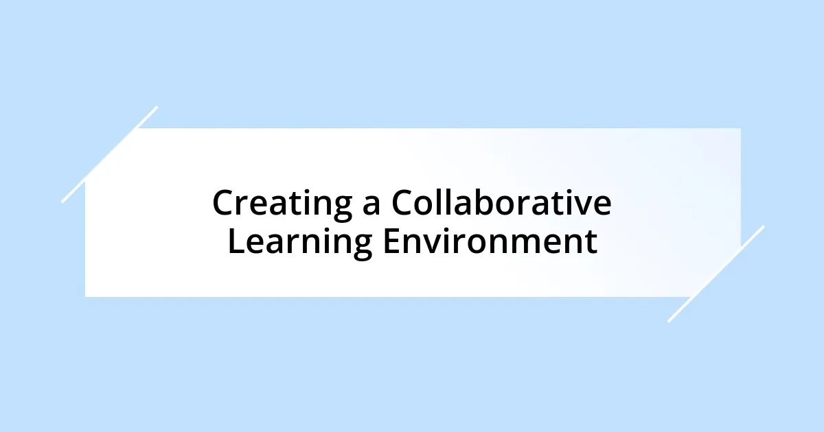 Creating a Collaborative Learning Environment