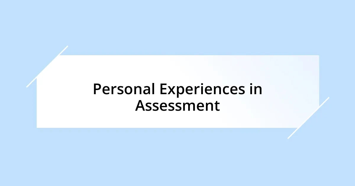 Personal Experiences in Assessment